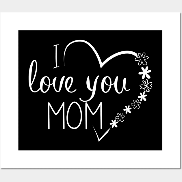 I love you my mom Wall Art by MimASM